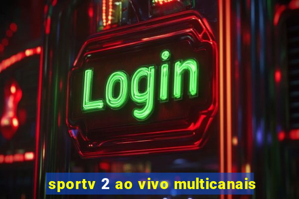 sportv 2 ao vivo multicanais